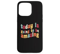 Aujourd'hui, ce Sera Une Incroyable optimisme, Motivation et positivité Coque pour iPhone 15 Pro Max