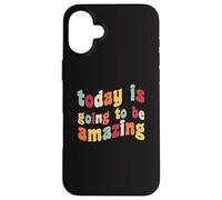 Aujourd'hui, ce Sera Une Incroyable optimisme, Motivation et positivité Coque pour iPhone 16 Plus