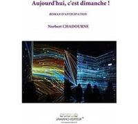 Aujourd'hui, c'est dimanche ! Norbert CHADOURNE (Auteur)