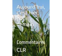 Aujourd'hui, c'est hier, pour demain: Commentaires