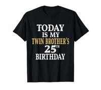 Aujourd'hui, c'est la fête du 25e anniversaire de mon frère jumeau à 25 ans T-Shirt