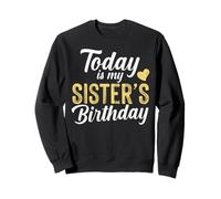 Aujourd'hui C'est l'anniversaire de ma sœur Sweatshirt