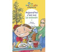 Aujourd'hui c'est moi la maman (Les mercredis d'Agathe)