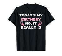Aujourd'hui C'est Mon Anniversaire ! Non, C'est Vraiment Un drôle d'anniversaire T-Shirt