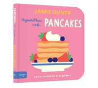 Aujourd'hui c'est pancakes par Jamie Oliver - Jamie Oliver - Hachette Enfants - cartonné - Document jeunesse