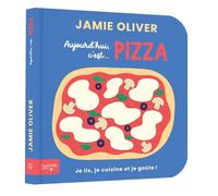 Aujourd'hui c'est pizza par Jamie Oliver