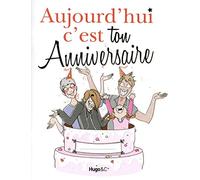 AUJOURD'HUI C'EST TON ANNIVERSAIRE