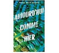 Aujourd'hui comme hier Mary Beth Keane (Auteur), Karine Reignier-Guerre (Traduction)