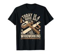 Aujourd'hui est un bon jour pour le menuisier | Travail du bois T-Shirt