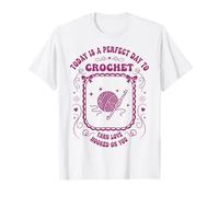 Aujourd'hui est Une journée Parfaite pour Crocheter Yarn Love Hooked on You T-Shirt