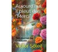 Aujourd'hui, il pleut des "Merci": Ton Journal de Gratitude