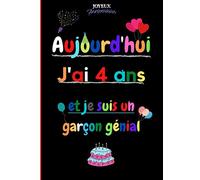Aujourd'hui J'ai 4 ans et je suis un garçon génial: Joyeux anniversaire garçon 4 ans | Carnet de notes au format 21 X 29,7 cm - 101 pages
