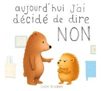 Aujourd'hui, j'ai décidé de dire NON: Un album tendre pour apprivoiser les émotions et s’affirmer en douceur