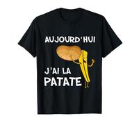 Aujourd'hui j'ai la patate humour frite de bonne humeur T-Shirt
