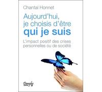 Aujourd'hui, Je Choisis D'être Qui Je Suis - L'impact Positif Des Crises Personnelles Ou De Société