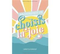 Aujourd'hui je choisis la joie - Carnet du bonheur NLFBP Editions (Auteur)