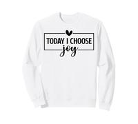 Aujourd'hui, Je Choisis la Joie, chrétiens, Hommes et Femmes, reconnaissants, reconnaissants. Sweatshirt