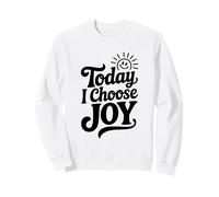 Aujourd'hui, Je Choisis la Joie, l'affirmation Positive, l'inspiration Sweatshirt