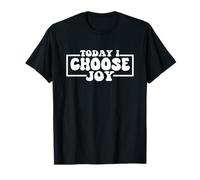 Aujourd'hui, Je Choisis la Joie T-Shirt