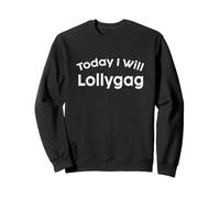 Aujourd'hui, Je LOLLYGAG Conception de Typographie ludique Sweatshirt