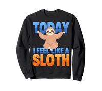 Aujourd'hui, Je me Sens comme Un Paresseux drôle Sweatshirt