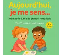 Aujourd'hui, je me sens...: Mon petit livre des grandes émotions. 2 à 5 ans.