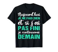 Aujourd'hui Je Ne Fais Rien Humour Cadeau Drôle T-Shirt