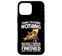 Aujourd'hui, Je ne Fais Rien Parce Que J'Ai commencé à Le Faire Hier Coque pour iPhone 16 Pro Max