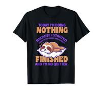 Aujourd'hui, Je ne Fais Rien, Parce Que J'Ai commencé à Le Faire Hier T-Shirt