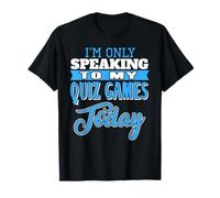 Aujourd'hui, Je Parle Qu’à Mes Jeux de Quiz T-Shirt