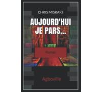 Aujourd'hui, je pars...: Agboville