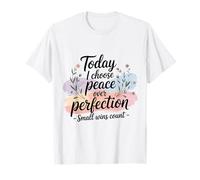 Aujourd'hui, Je préfère la Paix à la Perfection et au progrès en matière de santé mentale T-Shirt
