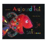 Mies Van Hout – Aujourd'hui je suis – Album jeunesse dès 3 ans – Relié