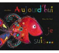 Aujourd'hui je suis - Mies Van Hout - Minedition Eds - relié - Album jeunesse dès 3 ans