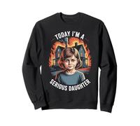 Aujourd'hui Je suis Une Fille Sérieuse Maison Sweatshirt