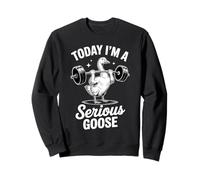 Aujourd'hui, je suis une oie grave, soulevant des poids Sweatshirt