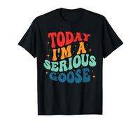 Aujourd'hui, je suis une oie sérieuse, drôle et stupide, pour hommes, femmes et enfants T-Shirt