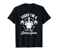 Aujourd'hui, Je suis Une oie sérieuse - Funny Gym T-Shirt