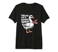 Aujourd'hui, Je suis Une oie sérieuse Funny Silly Goose T-Shirt Haut de Gamme