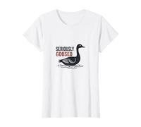 Aujourd'hui, Je suis Une oie sérieuse - Seriously Goosed Humor T-Shirt, Femme, Blanc, M