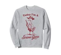 Aujourd'hui, je suis une oie sérieuse, une oie cow-boy drôle Sweatshirt