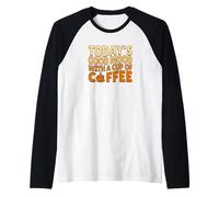 Aujourd'hui, Je suis Vraiment de Bonne Humeur avec Une Tasse de café Manche Raglan