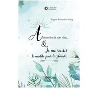 Aujourd'hui, je vais bien et ..JE me souris ... JE médite pour la planète. - Brigitte Rousselot-Asling - Persee - broché - Essai