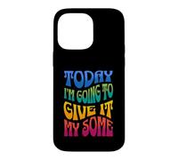 Aujourd'hui, Je Vais en Donner Un Peu - Funny Sarcasm Coque pour iPhone 14 Pro Max