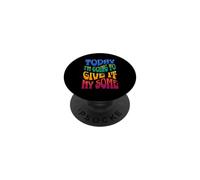 Aujourd'hui, Je Vais en Donner Un Peu - Funny Sarcasm PopSockets PopGrip Adhésif