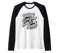 Aujourd'hui, Je Vais Lui Donner Un drôle de Sarcasme à Faible Effort Manche Raglan