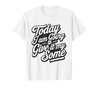 Aujourd'hui, Je Vais Lui Donner Un drôle de Sarcasme à Faible Effort T-Shirt