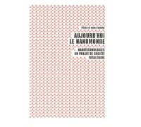 Aujourd'hui Le Nanomonde - Nanotechnologies, Un Projet De Société Totalitaire