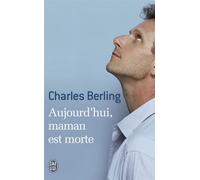 Aujourd'hui, maman est morte - Charles Berling - J'ai Lu - Poche - Roman