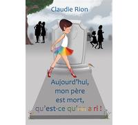 Aujourd'hui mon père est mort, qu'est-cequ'on a ri!